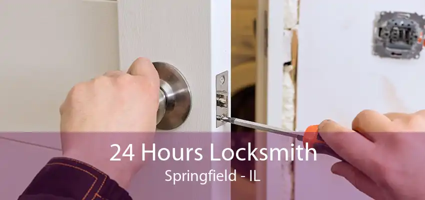 24 Hours Locksmith Springfield - IL