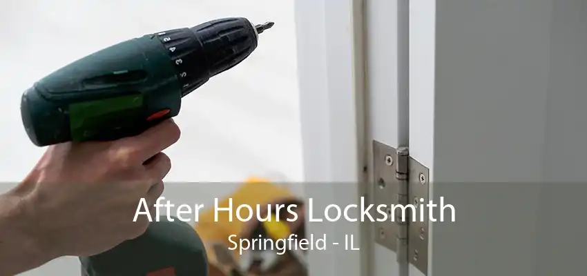 After Hours Locksmith Springfield - IL