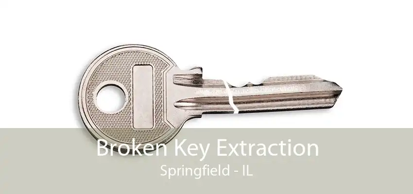 Broken Key Extraction Springfield - IL