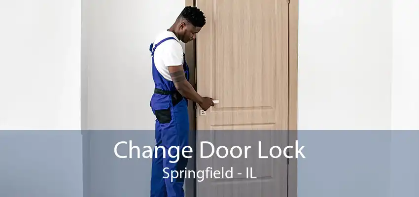 Change Door Lock Springfield - IL