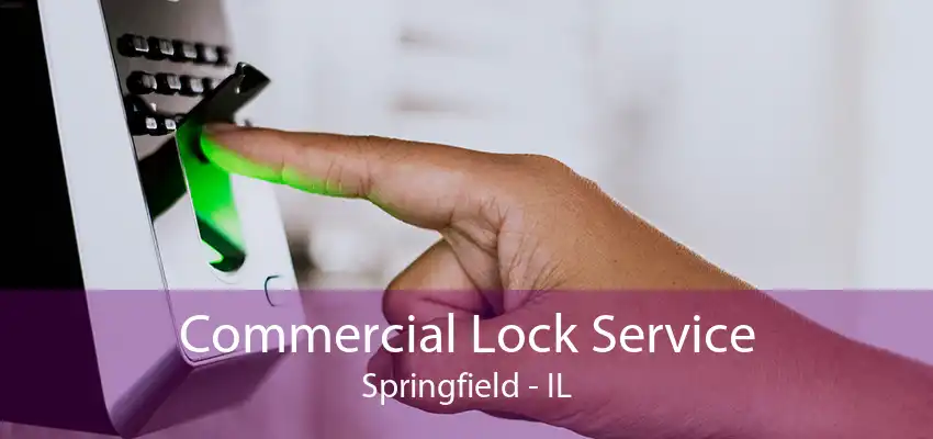 Commercial Lock Service Springfield - IL