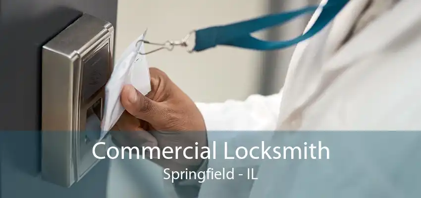 Commercial Locksmith Springfield - IL