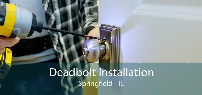 Deadbolt Installation Springfield - IL