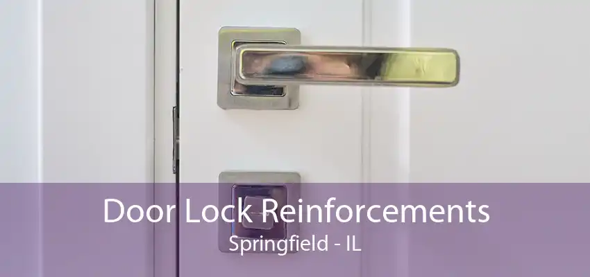 Door Lock Reinforcements Springfield - IL