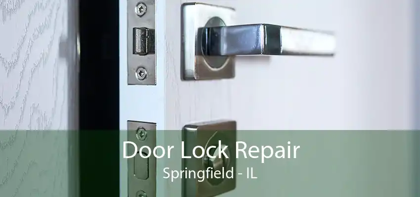 Door Lock Repair Springfield - IL