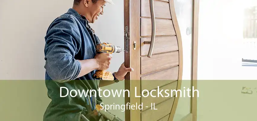 Downtown Locksmith Springfield - IL