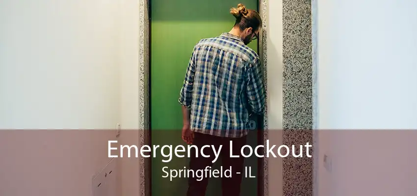 Emergency Lockout Springfield - IL