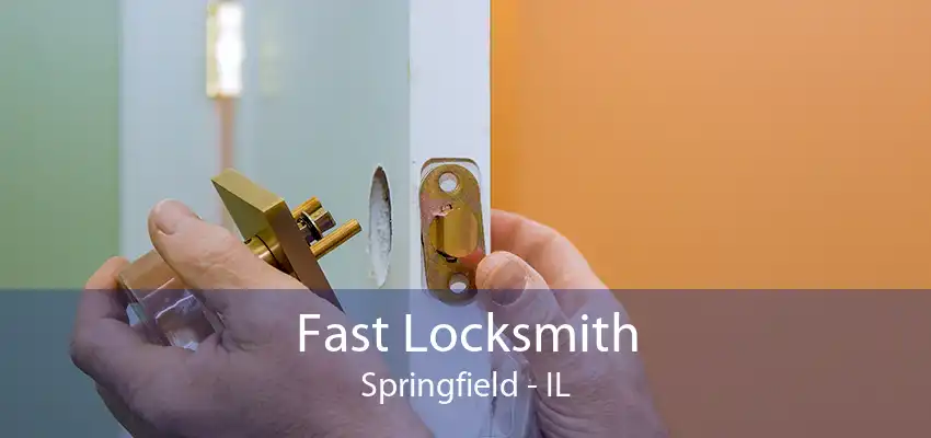 Fast Locksmith Springfield - IL