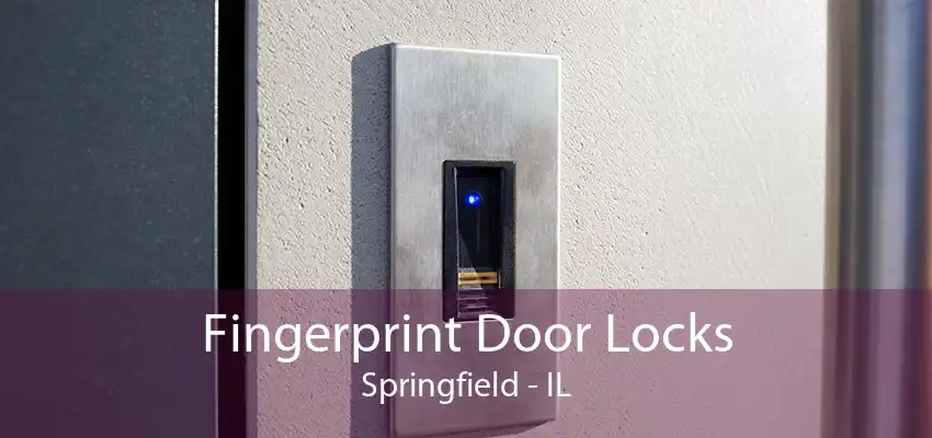 Fingerprint Door Locks Springfield - IL