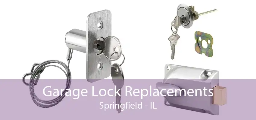 Garage Lock Replacements Springfield - IL