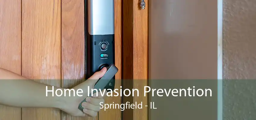 Home Invasion Prevention Springfield - IL