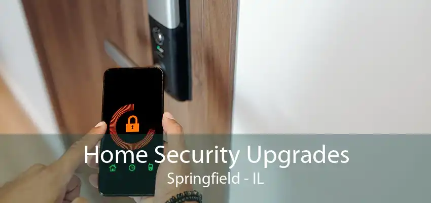 Home Security Upgrades Springfield - IL