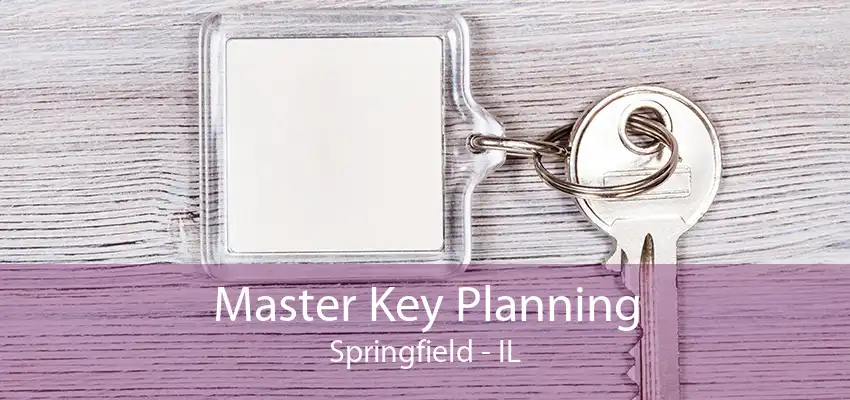 Master Key Planning Springfield - IL