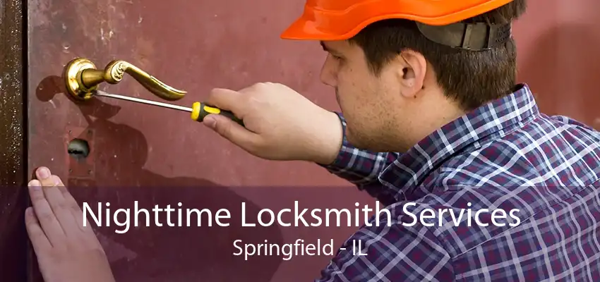 Nighttime Locksmith Services Springfield - IL