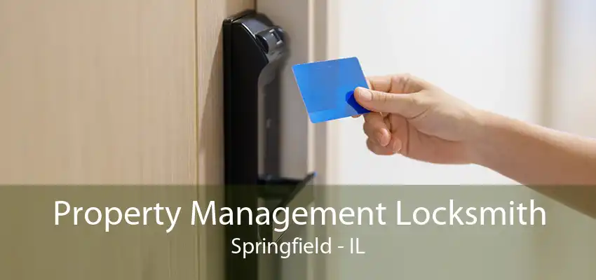 Property Management Locksmith Springfield - IL