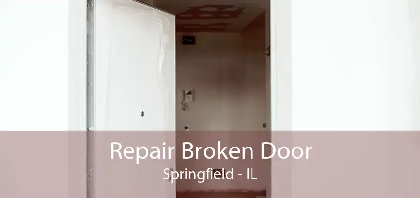 Repair Broken Door Springfield - IL